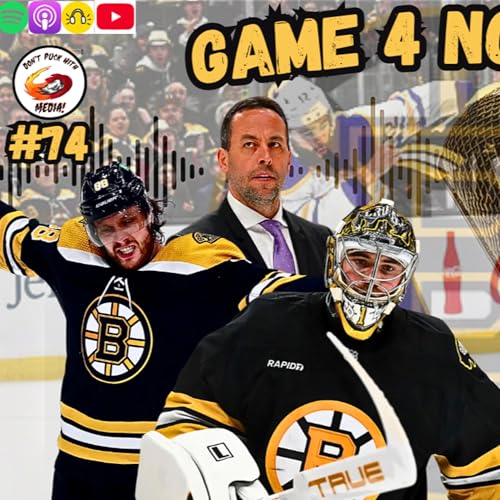 HiBruiNation #74 - Bruins Series & Game 4 No Show!