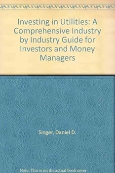 Hardcover Investing in Utilities: A Comprehensive, Industry-By-Industry Guide for Investors and Money Managers Book