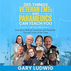 385 Things Veteran EMTs and Paramedics Can Teach You Audiolibro Por Gary Ludwig arte de portada