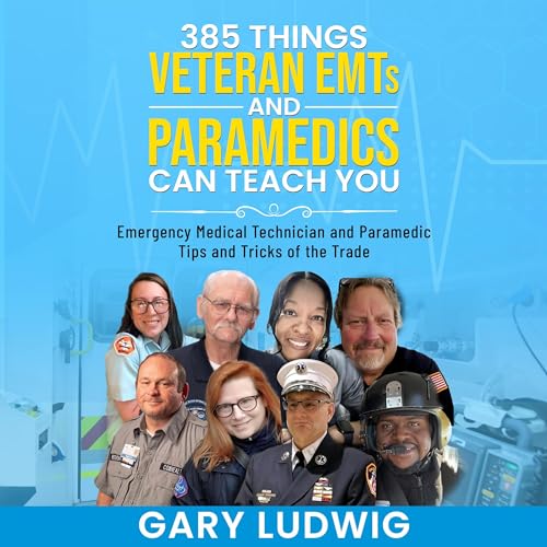 385 Things Veteran EMTs and Paramedics Can Teach You by Gary Ludwig episode artwork