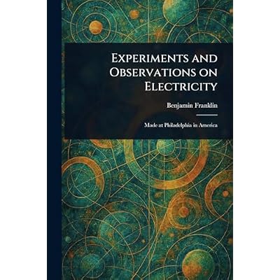 Experiments and Observations on Electricity