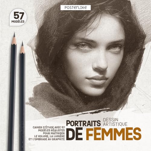 Portraits de Femmes – Dessin Artistique: Cahier d'Étude avec 57 Modèles Réalistes pour Maîtriser le Volume, la Lumière et l'Ombrage au Graphite