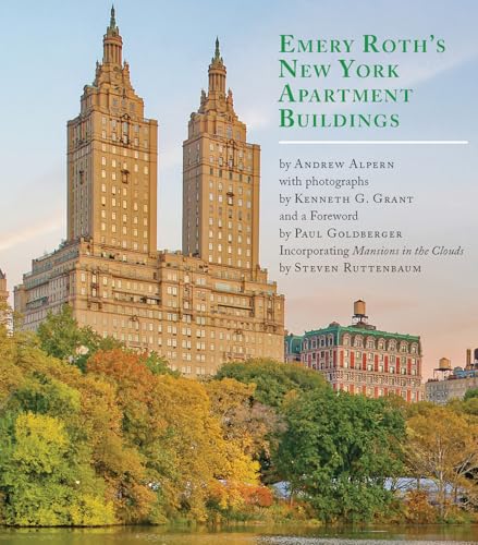 Emery Roth's New York Apartment Buildings: Incorporating 'Mansions in the Clouds' by Steven...