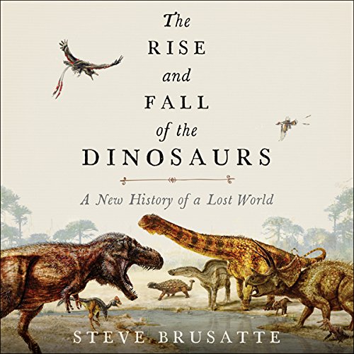 The Rise and Fall of the Dinosaurs Audiolibro Por Steve Brusatte arte de portada