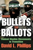From Bullets to Ballots: Violent Muslim Movements in Transition 1412807956 Book Cover