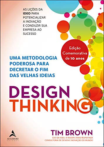 Design Thinking: uma Metodologia Poderosa Para Decretar o fim das Velhas Ideias