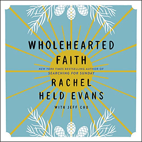 Wholehearted Faith by Rachel Held Evans, Jeff Chu episode artwork