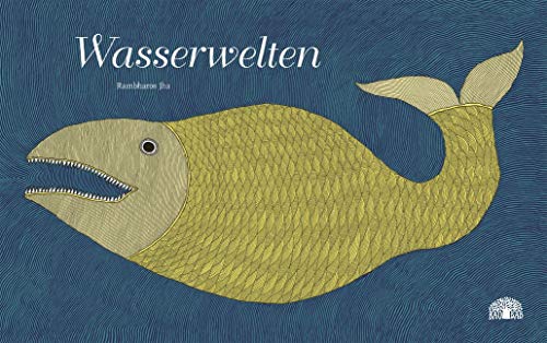 Preisvergleich Produktbild Wasserwelten: Ein Kunstbilderbuch aus Indien