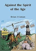 Against the Spirit of the Age 1925138712 Book Cover