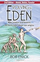 Evolving in Eden: Why Science And Genesis Are Both Right About Our Origins 0978705211 Book Cover