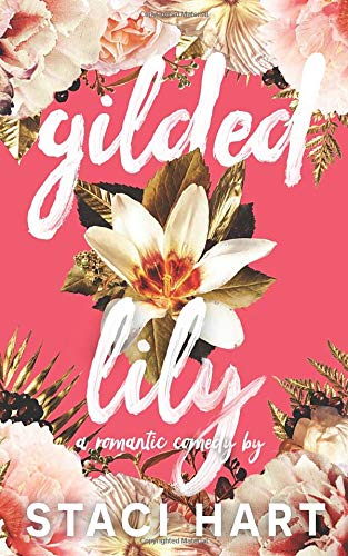 Gilded Lily: An Opposites Attract Romantic Comedy (The Bennet Brothers Book 2)