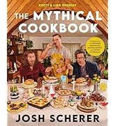 Rhett & Link Present: The Mythical Cookbook: 10 Simple Rules for Cooking Deliciously, Eating Happ...