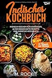 Indisches Kochbuch, Indisch kochen für Anfänger, 66 schmackhafte Rezepte: Das indische Kochbuch Indisches Kochbuch, Indisch kochen für Anfänger, 66 schmackhafte Rezepte: Das indische Kochbuch