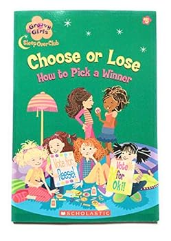 Hardcover Choose or Lose How to Pick a Winner (Groovy Girls Sleep Over Club Ages 9 - 12) Book