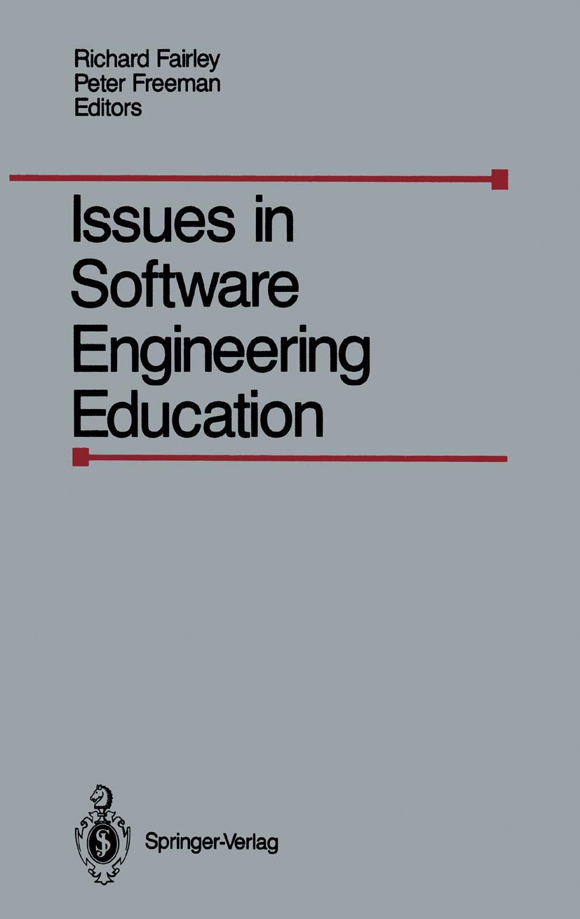 Issues in Software Engineering Education: Proceedings of the 1987 SEI Conference on Software Engineering Education, Held in Monroeville, Paris, April 30- May 1, 1987