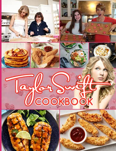 Taylor Swift Cookbook: More Than 20 Delectable Recipes Taylor Swift No Time And A Lot To Do