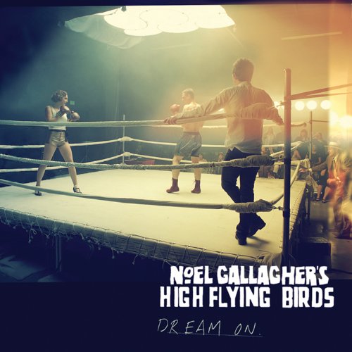 Dream On / Noel Gallagher's High Flying Birds