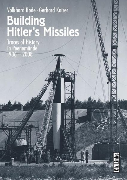 Building Hitler's Missiles: Traces of History in Peenemünde