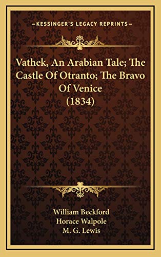 Vathek, An Arabian Tale; The Castle Of Otranto; The Bravo Of Venice (1834)