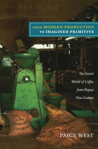 From Modern Production to Imagined Primitive: The Social World of Coffee from Papua