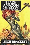 Black Amazon of Mars and Other Works by Leigh Brackett (Unexpurgated Edition) (Halcyon Classics)