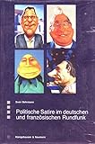 Politische Satire im deutschen und französischen Rundfunk: Diss. (Saarbrücker Beiträge zur vergleichenden Literatur- und Kulturwissenschaft)
