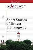 GradeSaver(TM) ClassicNotes: Short Stories of Ernest Hemingway