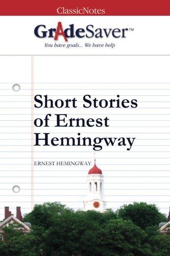 GradeSaver(TM) ClassicNotes: Short Stories of Ernest Hemingway
