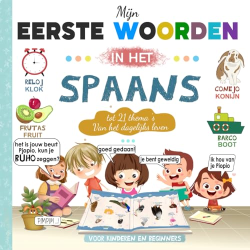 Mijn eerste woorden in het Spaans voor kinderen en beginners: Tweetalig Afbeeldingenwoordenboek Nederlands- Spaans Met grote en Kleurrijke ... woordenschat leren boek (Dutch Edition)