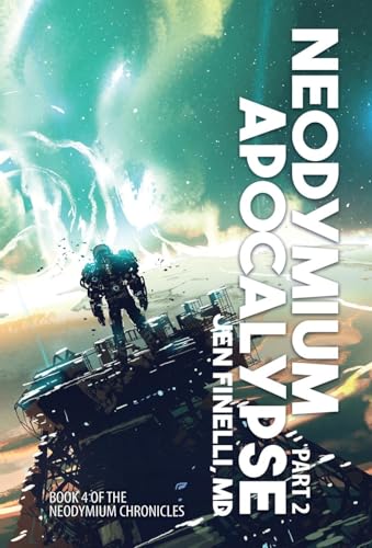 Neodymium Apocalypse, Part 2 (The Neodymium Chronicles)
