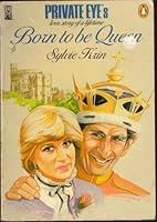 Born to Be Queen [Private Eye's love story of a lifetime] 014006057X Book Cover
