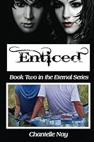 Enticed: Book Two in the Eternal Series 1491037660 Book Cover