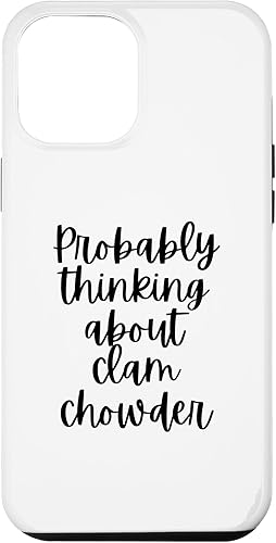 iPhone 12 Pro Max Probably Thinking About Clam Chowder Case