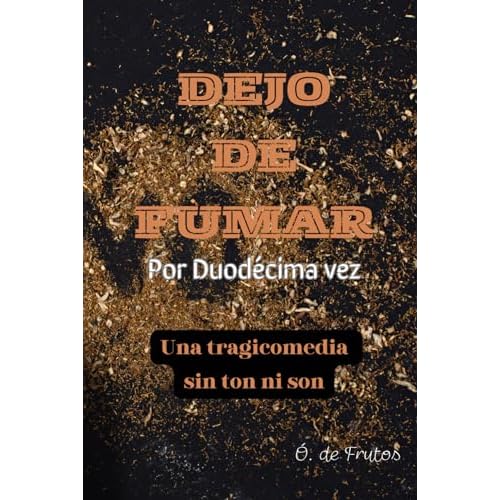 DEJO DE FUMAR. Por Duodécima vez: Una tragicomedia sin ton ni son