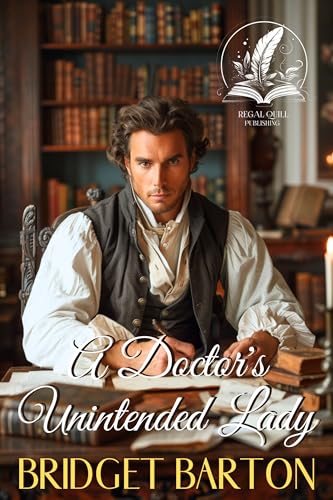 A Doctor's Unintended Lady: A Historical Regency Romance Novel (Noble Gentlemen of the Ton)