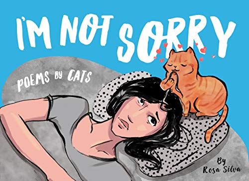 I'm Not Sorry: Poems by Cats (Crazy Cat Lady Gifts Collection Book 3)