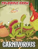 Carnivorous Plants Coloring Book: Amazing Drawings - For Kids And Adults B0CXXPP8HD Book Cover