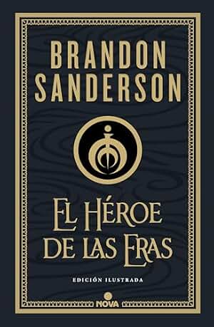 El Héroe de las Eras (Trilogía Original Mistborn: edición ilustrada 3): . (Nova)