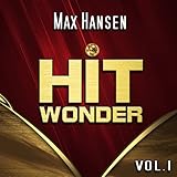  Hit Wonder: Max Hansen, Vol. 1