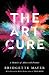 The Art Cure: A Memoir of Abuse and Fortune
