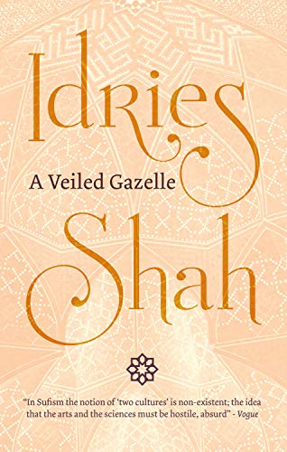 A Veiled Gazelle Seeing How To See Kindle Edition By Shah Idries Religion Spirituality Kindle Ebooks Amazon Com A Veiled Gazelle Seeing How To See Kindle Edition By Shah Idries Religion Spirituality Kindle Ebooks Amazon Com