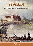  Trebsen: Zur 850-jährigen Geschichte der Muldestadt