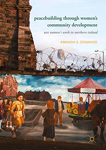 Peacebuilding through Women’s Community Development: Wee Women's Work in Northern Ireland