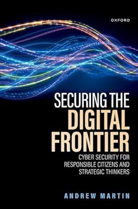 Securing the Digital Frontier: Cyber Security for Responsible Citizens and Strategic Thinkers-Wow! eBook