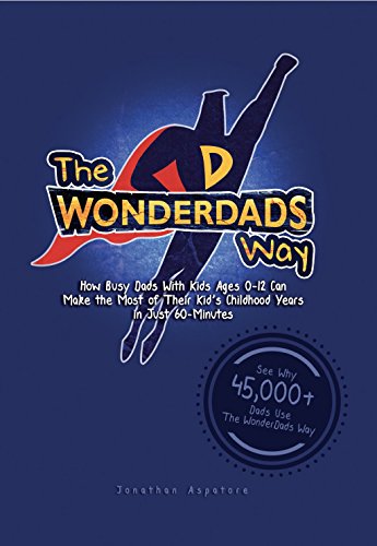 The WonderDads Way: How Busy Dads With Kids Age... 0692106995 Book Cover