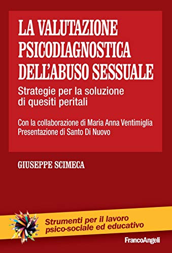 La valutazione psicodiagnostica dell'abuso sessuale. Strategie per la soluzione di quesiti perit