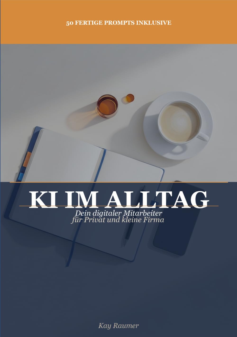 KI im Alltag — Dein digitaler Mitarbeiter: ChatGPT, Claude & Co. einfach nutzen — für Privat, Handwerk und kleine Firma
