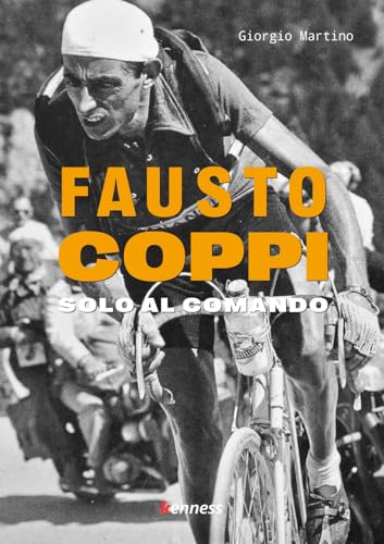 FAUSTO COPPI. SOLO AL COMANDO