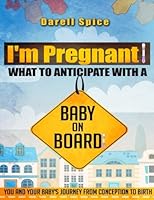 I'm Pregnant: What To Anticipate With A Baby On Board (Volume 1) 1512104906 Book Cover