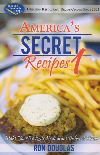 America's Secret Recipes 1 Make Your Favorite Restaurant Dishes at Home by Ron Douglas (2009) Paperback
